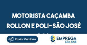 Motorista Caçamba Rollon E Poli-São José Dos Campos - Sp 1