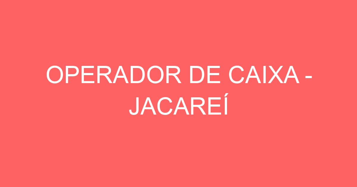 Operador De Caixa - Jacareí-Jacarei - Sp 125