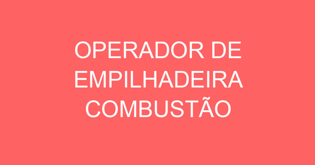 Operador De Empilhadeira Combustão 1 Operador De Empilhadeira Combustão 1