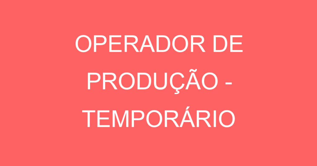 Operador De Produção - Temporário-Jacarei - Sp 1