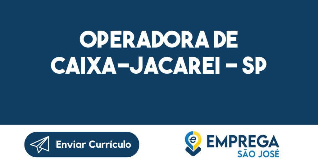 Operadora De Caixa-Jacarei - Sp 1 Operadora De Caixa-Jacarei - Sp 1