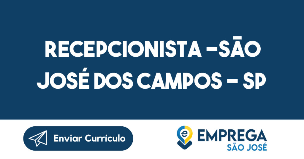 Recepcionista -São José Dos Campos - Sp 1