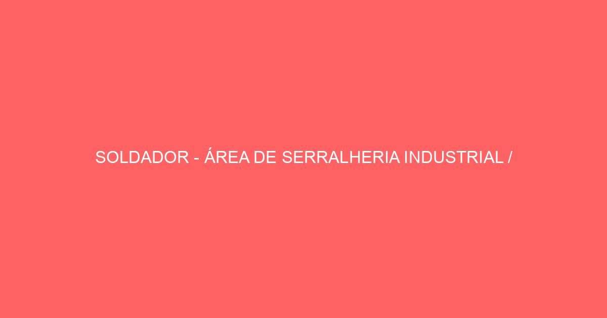 Soldador - Área De Serralheria Industrial / Refrigeração-São José Dos Campos - Sp 91