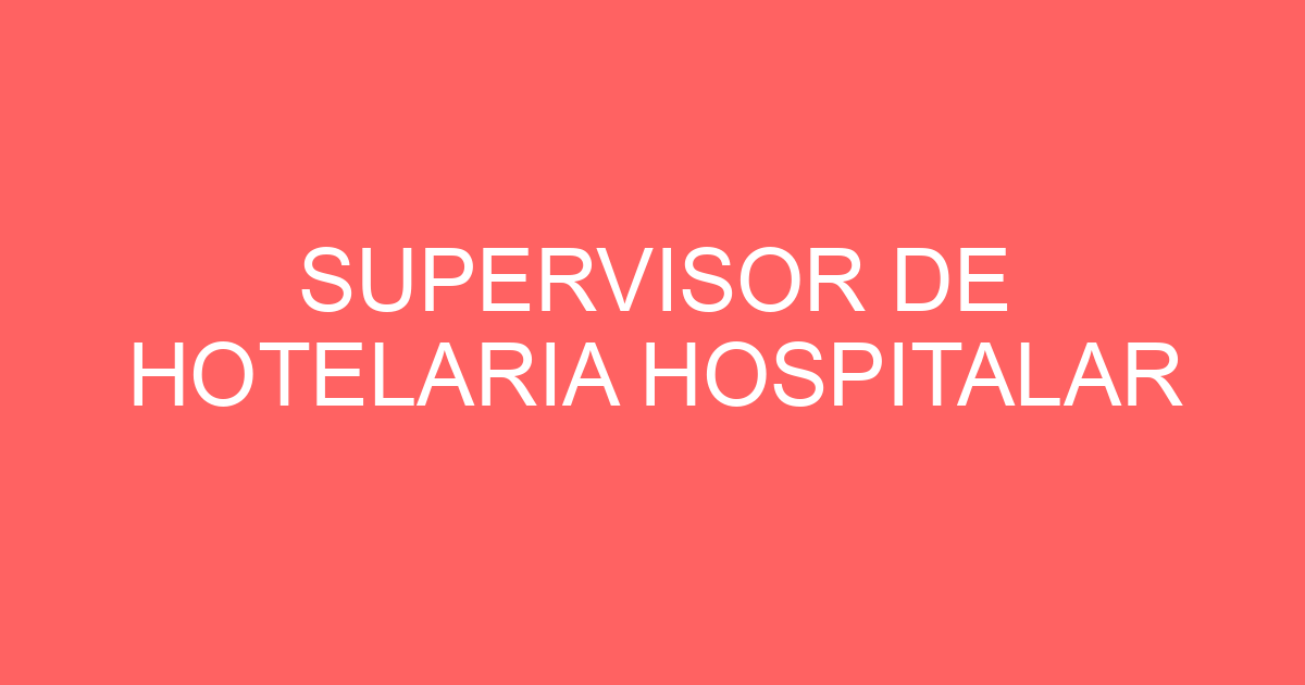 Supervisor De Hotelaria Hospitalar-São José Dos Campos - Sp 7