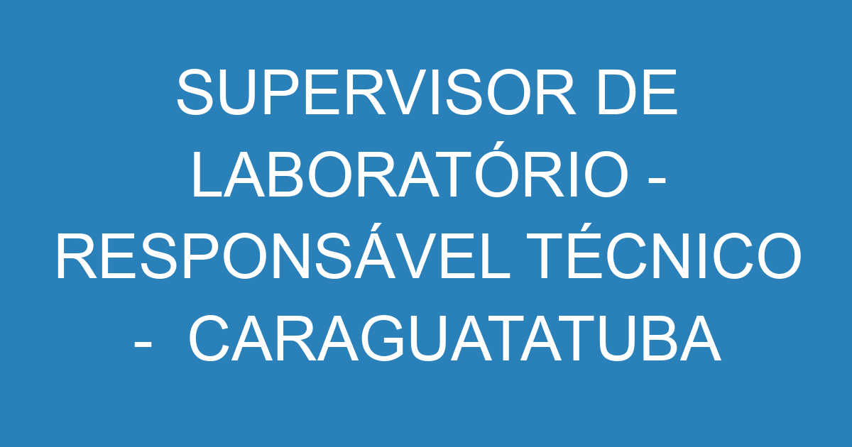 Supervisor De Laboratório - Responsável Técnico - Caraguatatuba 141