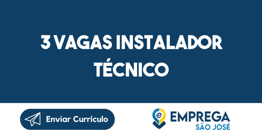 3 Vagas Instalador Técnico-São José Dos Campos - Sp 1 3 Vagas Instalador Técnico-São José Dos Campos - Sp 1