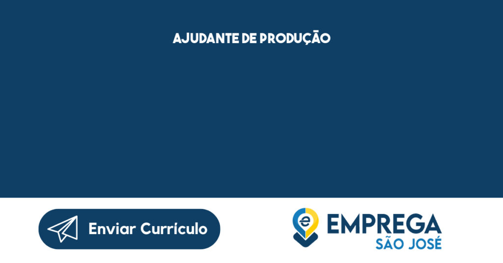 Ajudante De Produção-São José Dos Campos - Sp 1 Ajudante De Produção-São José Dos Campos - Sp 1