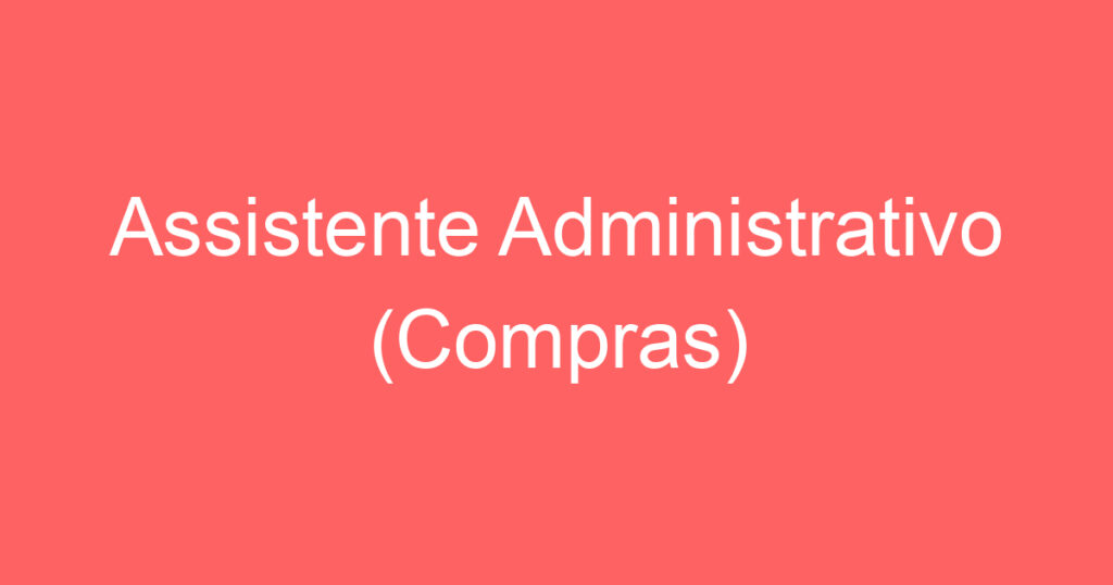 Assistente Administrativo (Compras) 1