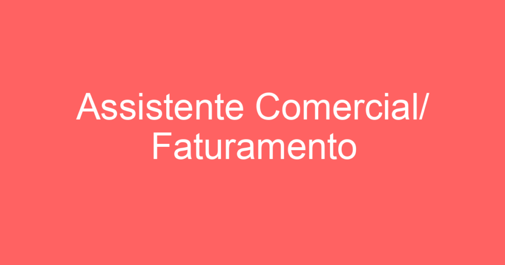 Assistente Comercial/ Faturamento 1