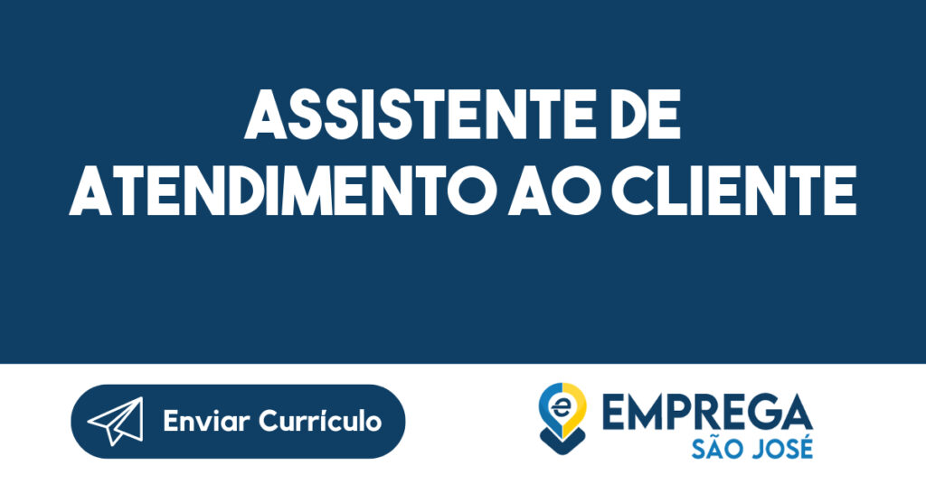 Assistente De Atendimento Ao Cliente-São José Dos Campos - Sp 1 Assistente De Atendimento Ao Cliente-São José Dos Campos - Sp 1