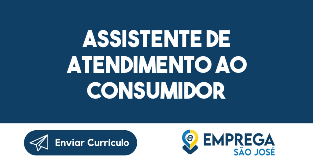 Assistente De Atendimento Ao Consumidor-Guararema - Sp 1 Assistente De Atendimento Ao Consumidor-Guararema - Sp 1