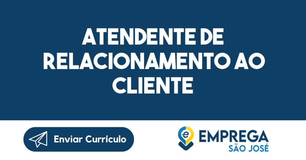 Atendente De Relacionamento Ao Cliente -São José Dos Campos - Sp 1 Atendente De Relacionamento Ao Cliente -São José Dos Campos - Sp 1