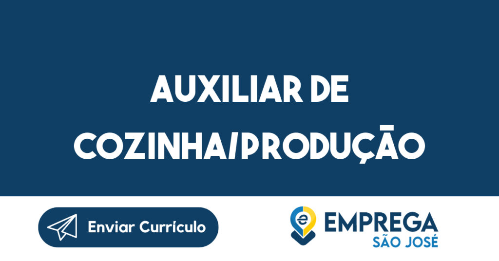 Auxiliar De Cozinha/Produção-São José Dos Campos - Sp 1 Auxiliar De Cozinha/Produção-São José Dos Campos - Sp 1