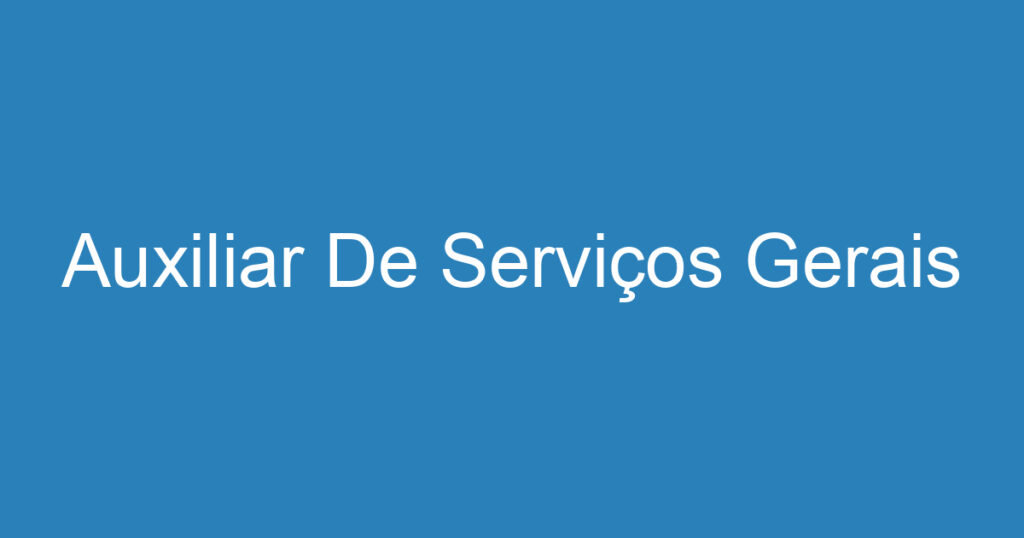 Auxiliar De Serviços Gerais 1 Auxiliar De Serviços Gerais 1