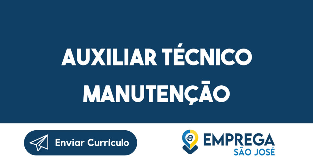 Auxiliar Técnico Manutenção-São José Dos Campos - Sp 1 Auxiliar Técnico Manutenção-São José Dos Campos - Sp 1