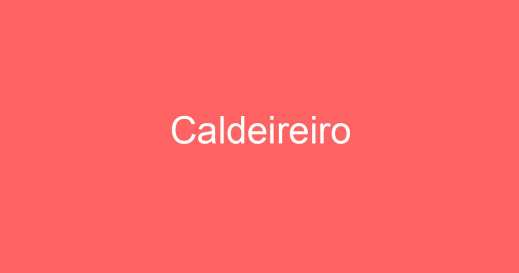 Caldeireiro 1 Caldeireiro 1