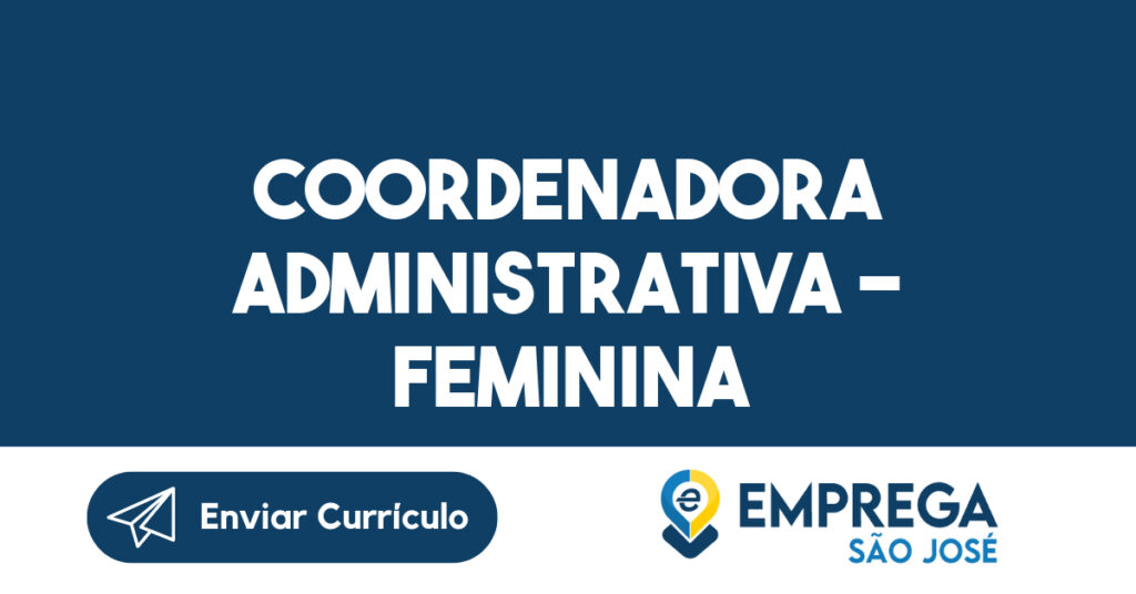 Coordenadora Administrativa - Feminina-São José Dos Campos - Sp 1