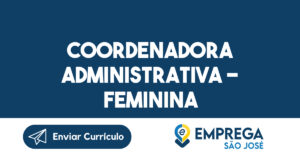 Coordenadora Administrativa - Feminina-São José Dos Campos - Sp 14