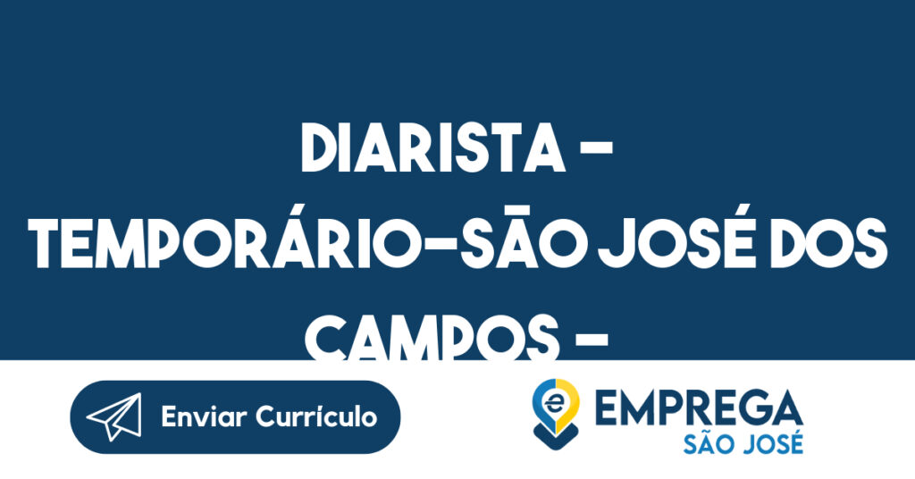 Diarista – Temporário-São José Dos Campos - Sp 1