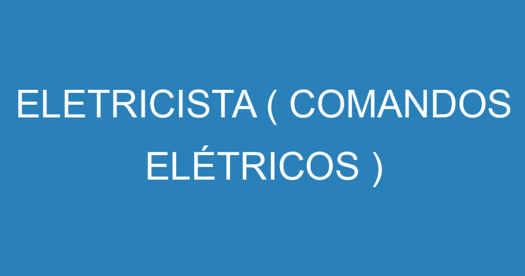 Eletricista ( Comandos Elétricos ) 1
