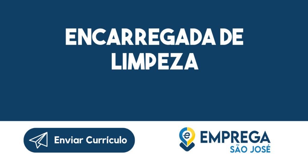 Encarregada De Limpeza-São José Dos Campos - Sp 1 Encarregada De Limpeza-São José Dos Campos - Sp 1