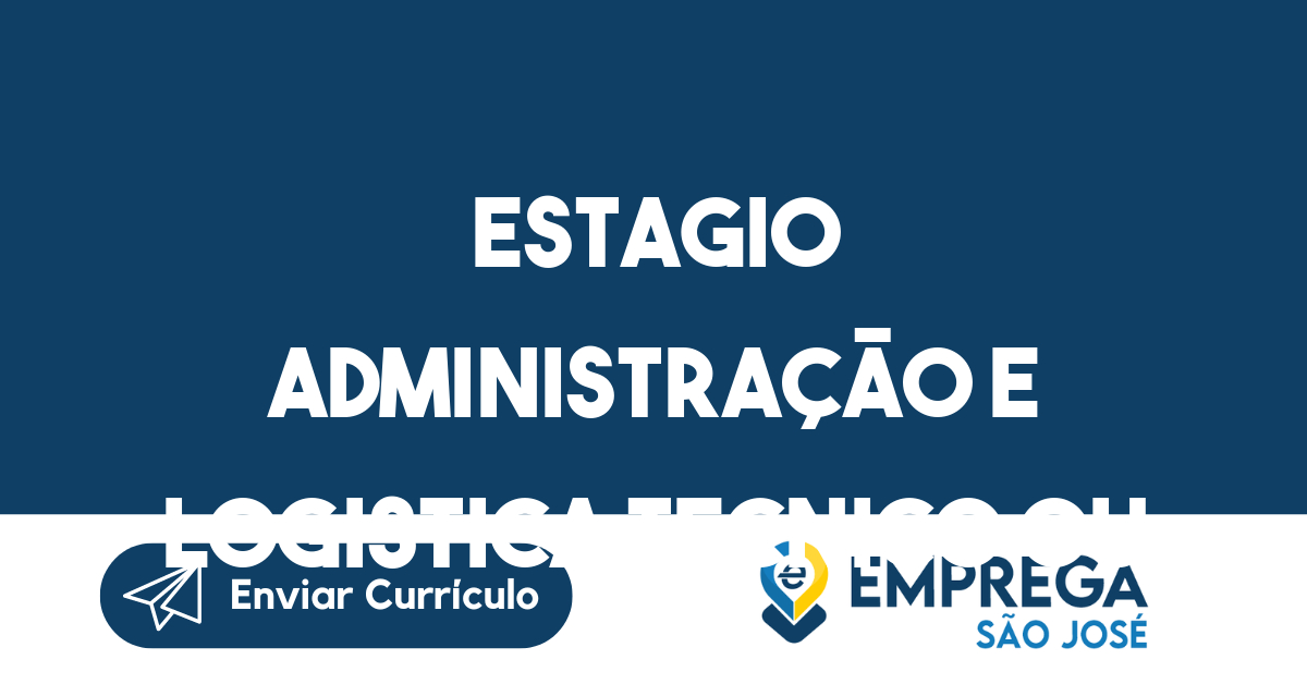 Estagio Administração E Logistica Tecnico Ou Superior-São José Dos Campos - Sp 267