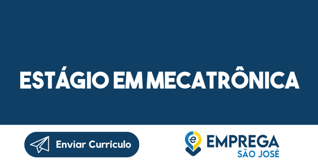 Estágio Em Mecatrônica-São José Dos Campos - Sp 1 Estágio Em Mecatrônica-São José Dos Campos - Sp 1