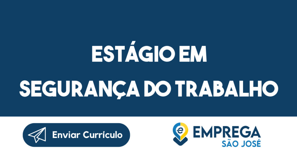 Estágio Em Segurança Do Trabalho-Jacarei - Sp 1 Estágio Em Segurança Do Trabalho-Jacarei - Sp 1