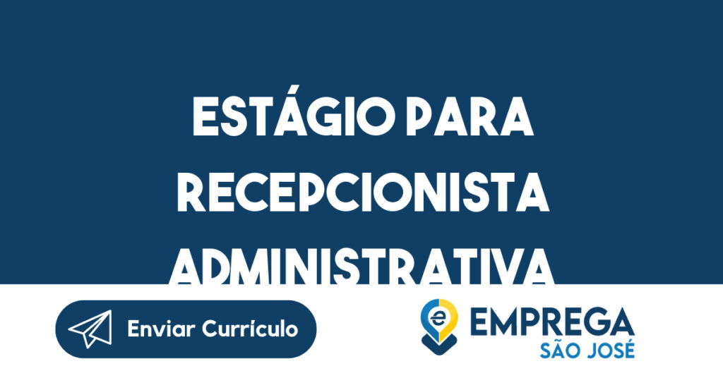 Estágio Para Recepcionista Administrativa-São José Dos Campos - Sp 1