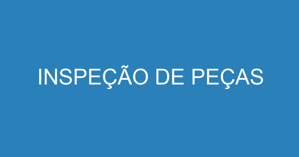 Inspeção De Peças 1 Inspeção De Peças 1