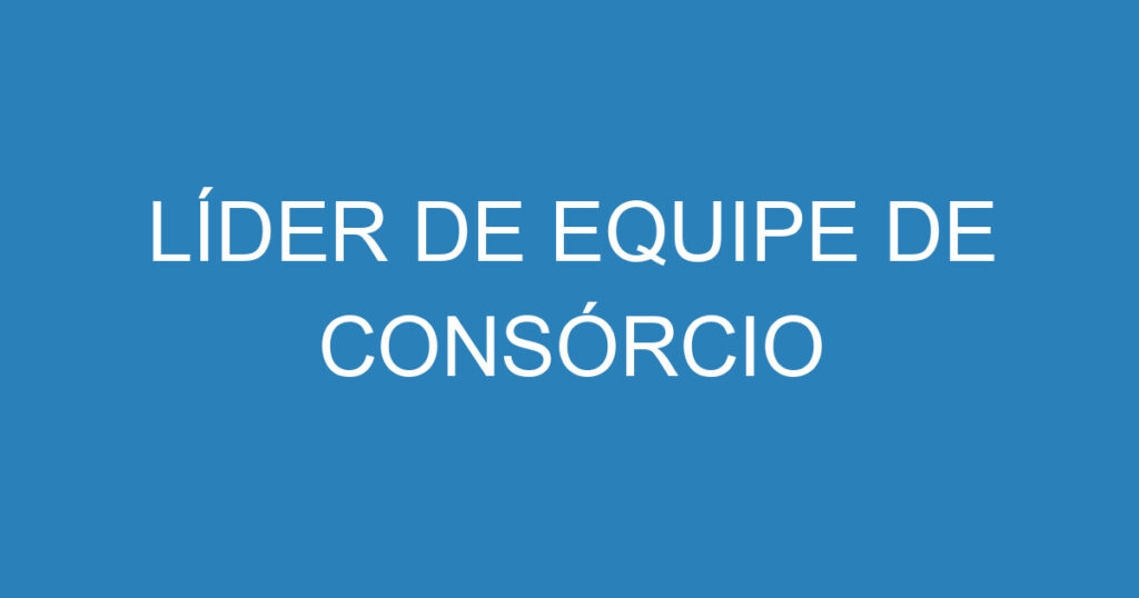 Líder De Equipe De Consórcio 1 Líder De Equipe De Consórcio 1