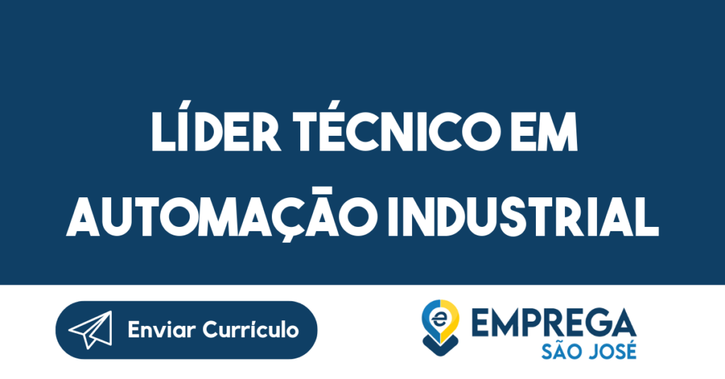 Líder Técnico Em Automação Industrial-São José Dos Campos - Sp 1 Líder Técnico Em Automação Industrial-São José Dos Campos - Sp 1