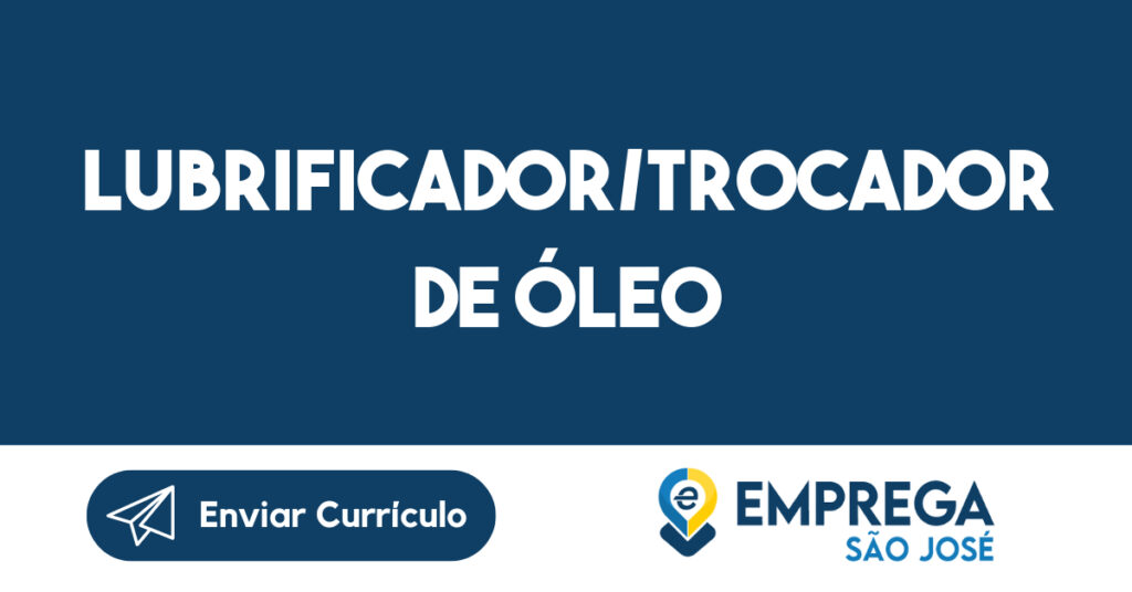 Lubrificador/Trocador De Óleo-São José Dos Campos - Sp 1 Lubrificador/Trocador De Óleo-São José Dos Campos - Sp 1