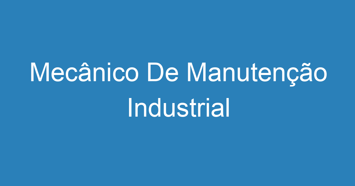 Mecânico De Manutenção Industrial 63