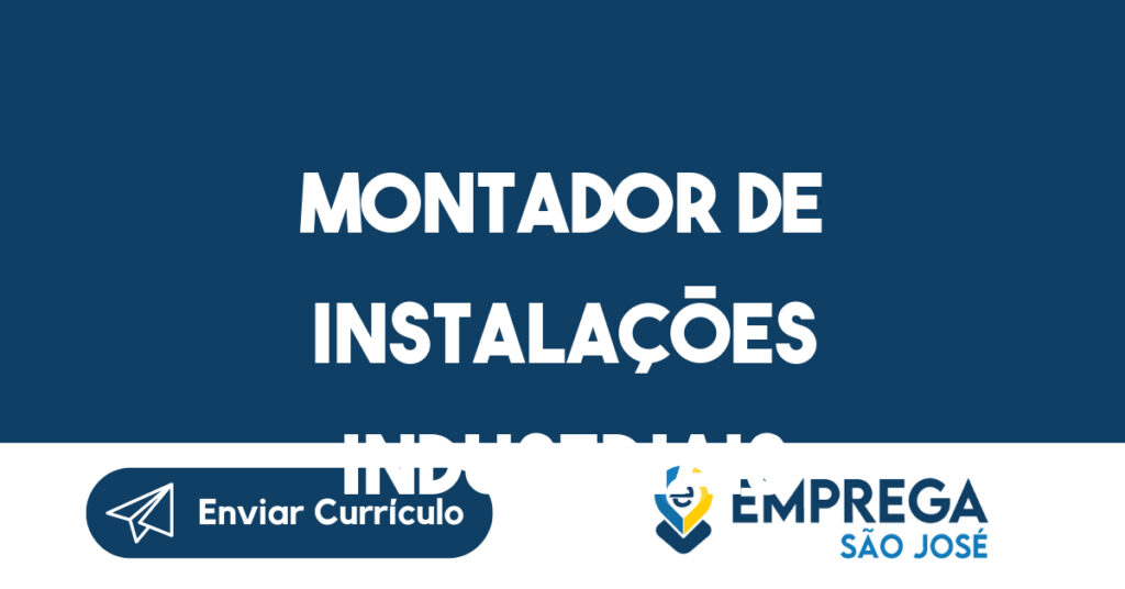 Montador De Instalações Industriais-São José Dos Campos - Sp 1 Montador De Instalações Industriais-São José Dos Campos - Sp 1