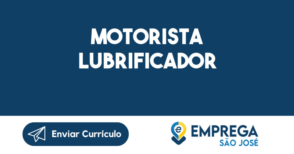 Motorista Lubrificador-São José Dos Campos - Sp 1 Motorista Lubrificador-São José Dos Campos - Sp 1
