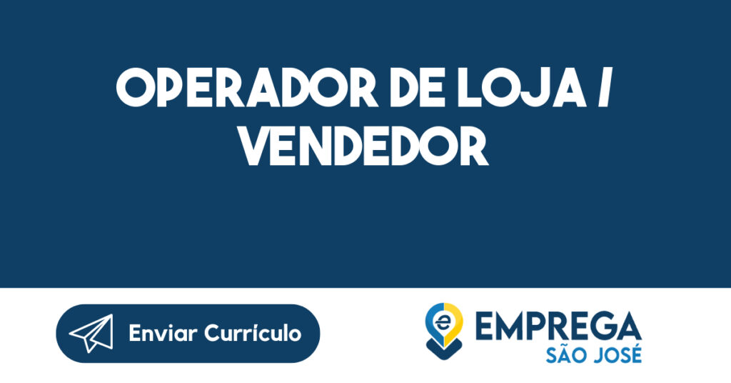 Operador De Loja / Vendedor-São José Dos Campos - Sp 1 Operador De Loja / Vendedor-São José Dos Campos - Sp 1
