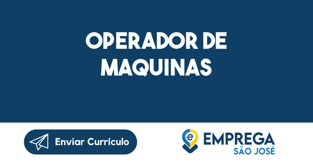 Operador De Maquinas -São José Dos Campos - Sp 1 Operador De Maquinas -São José Dos Campos - Sp 1