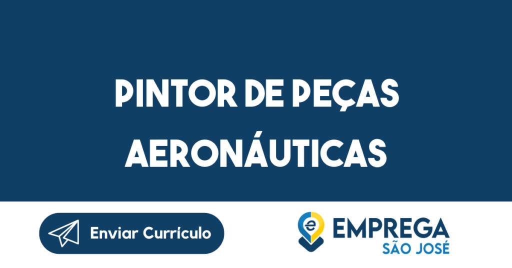 Pintor De Peças Aeronáuticas-São José Dos Campos - Sp 1 Pintor De Peças Aeronáuticas-São José Dos Campos - Sp 1