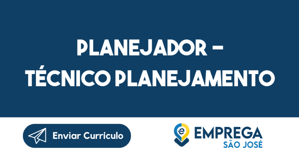 Planejador - Técnico Planejamento-São José Dos Campos - Sp 1 Planejador - Técnico Planejamento-São José Dos Campos - Sp 1