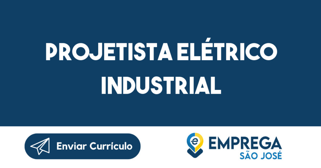 Projetista Elétrico Industrial-São José Dos Campos - Sp 1 Projetista Elétrico Industrial-São José Dos Campos - Sp 1