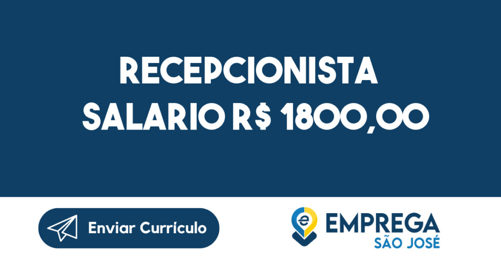 Recepcionista Salario R$ 1800,00-São José Dos Campos - Sp 1