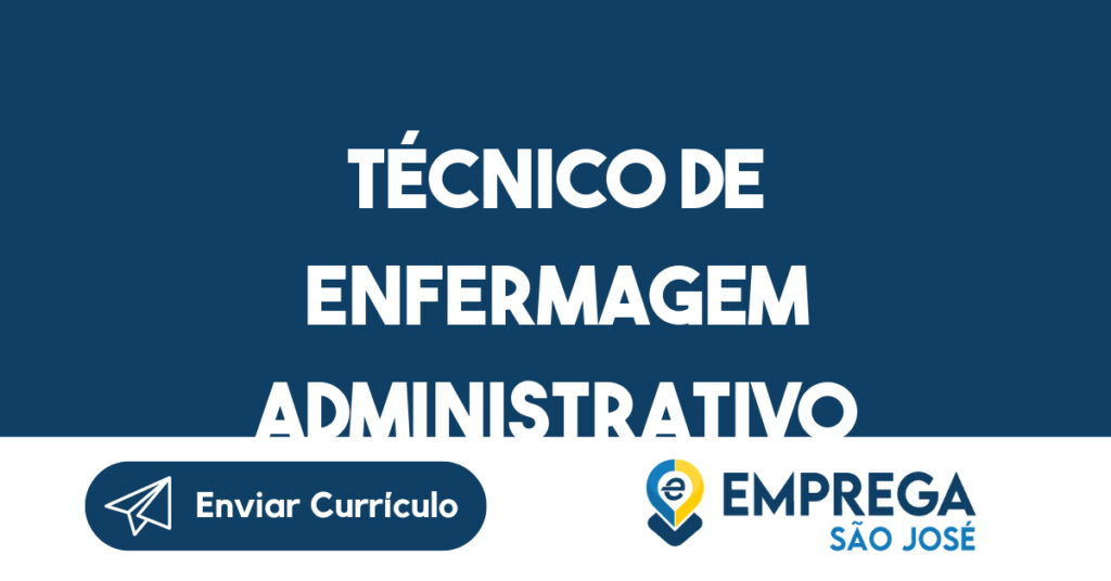 Técnico De Enfermagem Administrativo -Jacarei - Sp 1 Técnico De Enfermagem Administrativo -Jacarei - Sp 1
