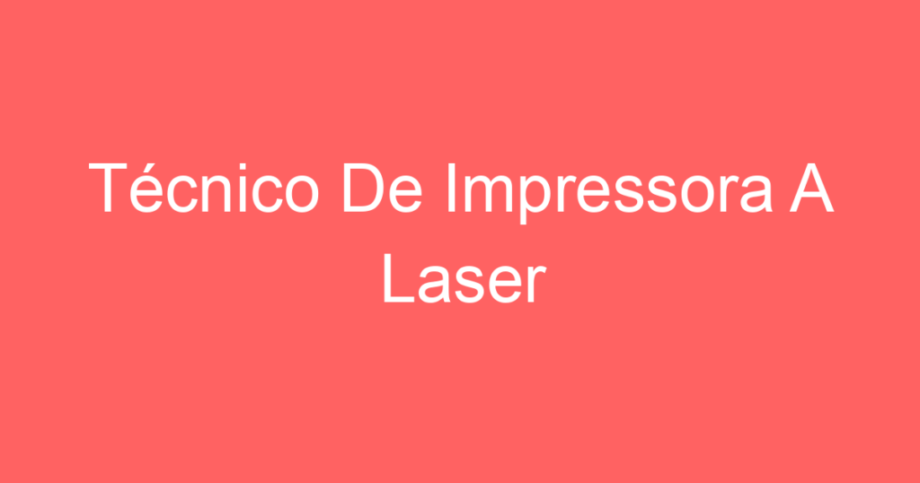 Técnico De Impressora A Laser 1