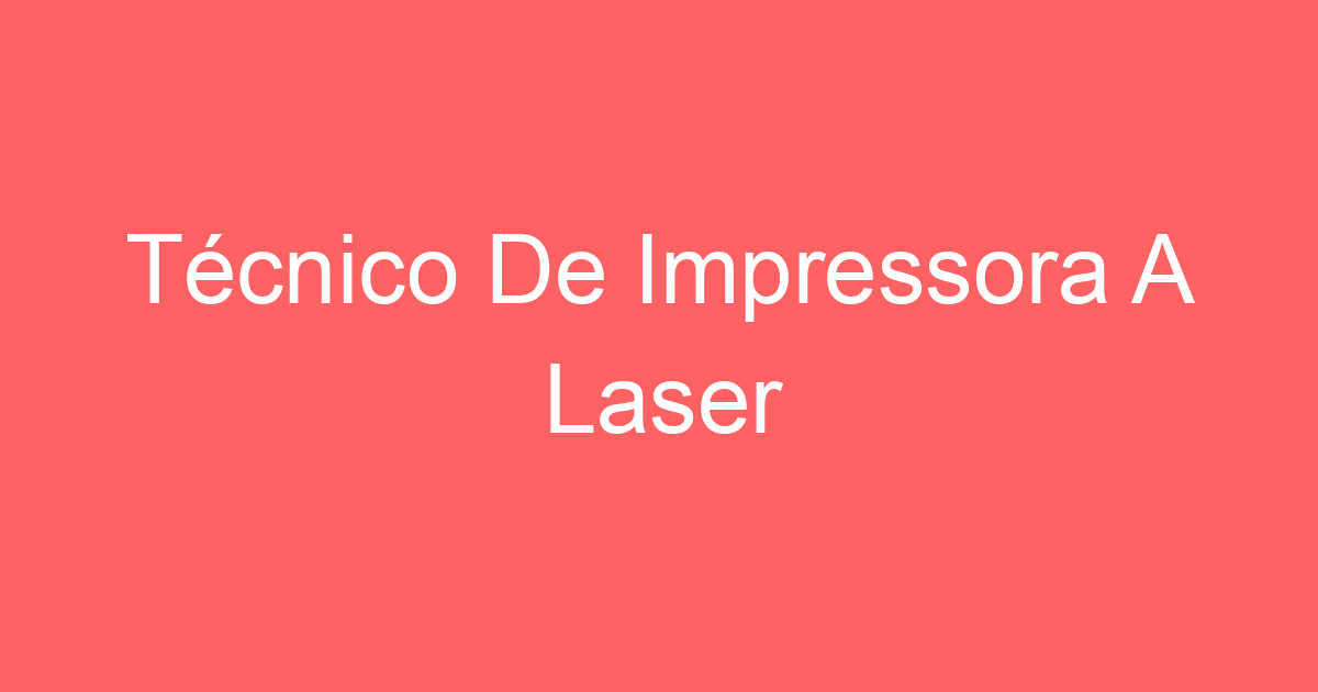 Técnico De Impressora A Laser 3