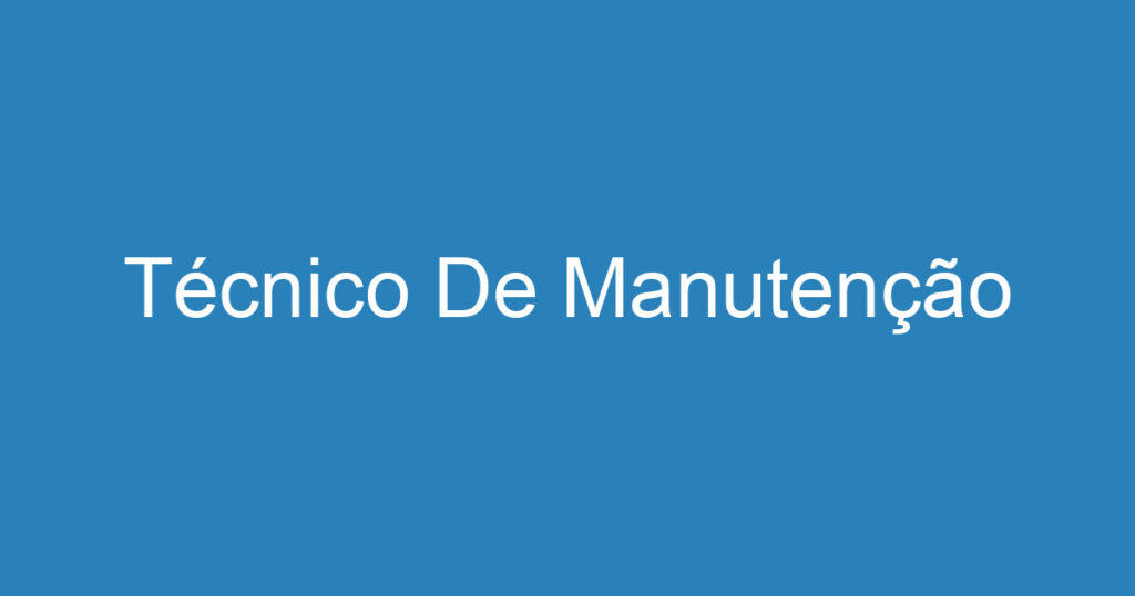 Técnico De Manutenção 1 Técnico De Manutenção 1