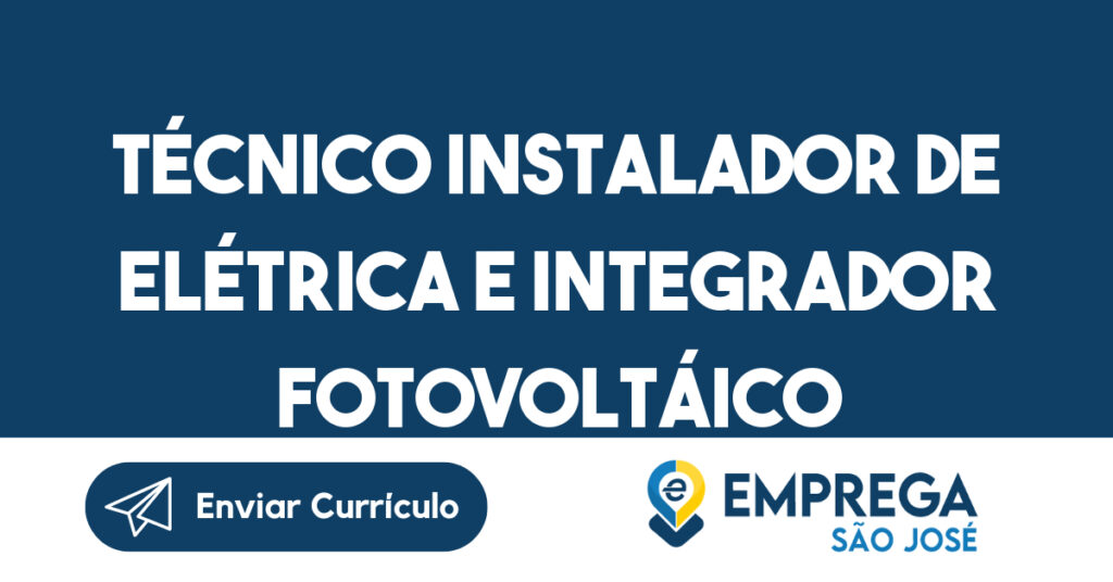 Técnico Instalador De Elétrica E Integrador Fotovoltáico-São José Dos Campos - Sp 1