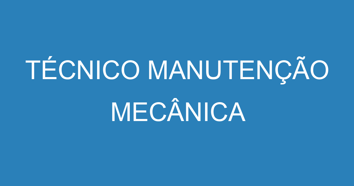 Técnico Manutenção Mecânica 13