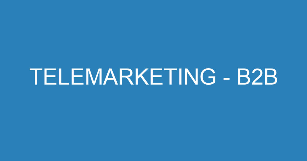 Telemarketing - B2B 1 Telemarketing - B2B 1