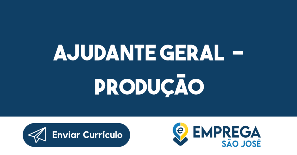 Ajudante Geral - Produção-Jacarei - Sp 1 Ajudante Geral - Produção-Jacarei - Sp 1